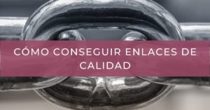 cómo conseguir enlaces SEO de calidad